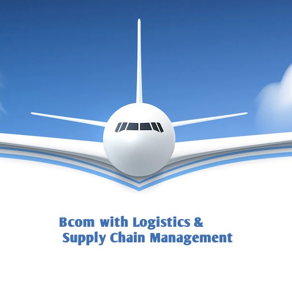 Bcom with Logistics &amp; Supply Chain Management