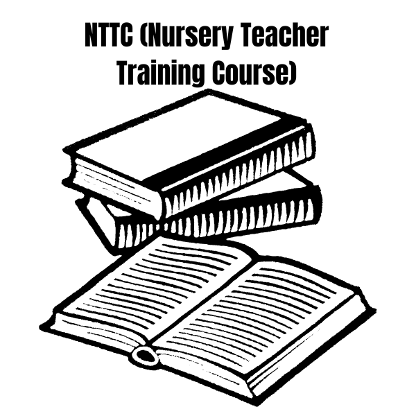 NTTC (Nursery Teacher Training Course)